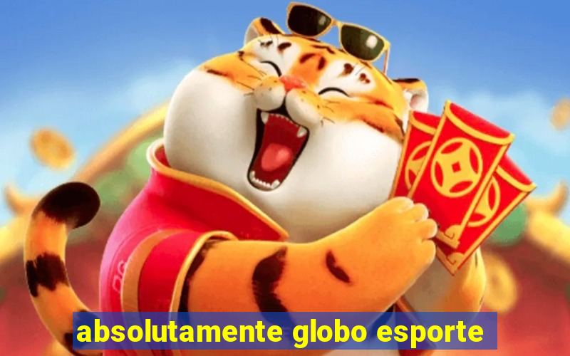 absolutamente globo esporte